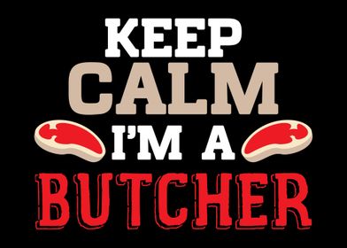 Keep Calm Im A Butcher