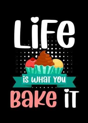 What You Bake It