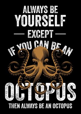 Be An Octopus Octopus Sea 