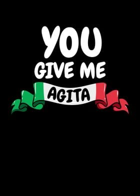 You Give Me Agita