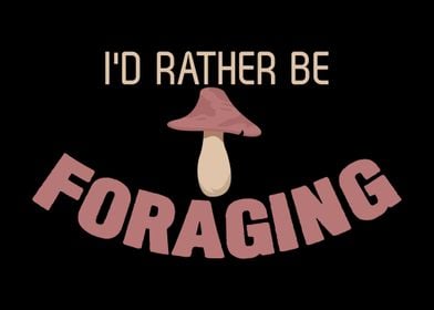 Id Rather Be Foraging