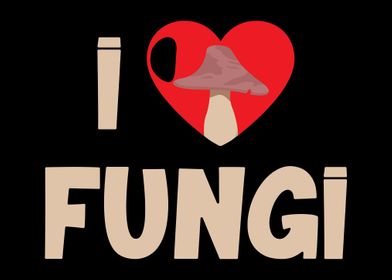 I Love Fungi Mushrooms