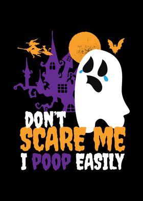 Dont Scare Me I Poop Easy