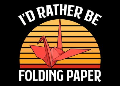 Id Rather Be Folding Pape