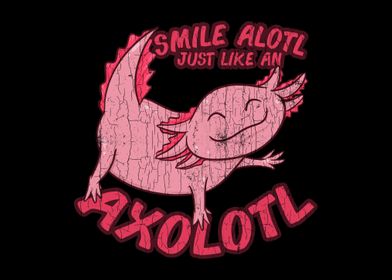 Smile Alotl Like An Axolot