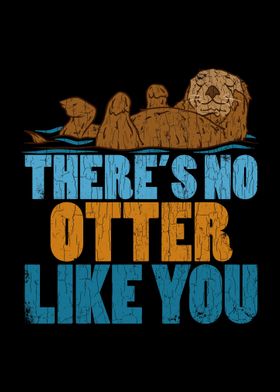 Theres No Otter Like You 