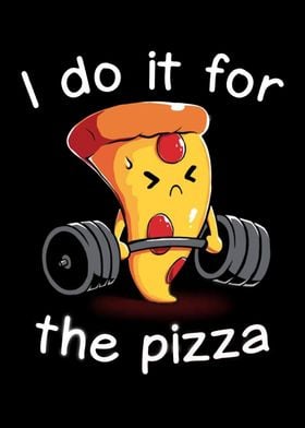 i do it for pizza