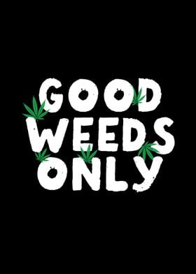 Good Weeds Only Gift Idea