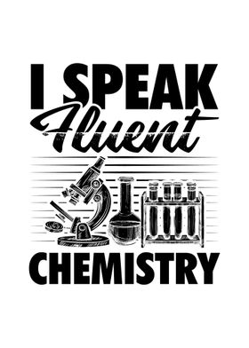 I speak fluent chemistry