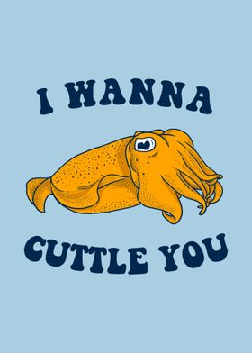 I wanna cuttle you