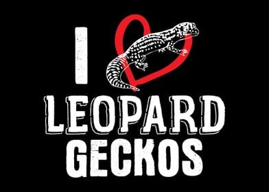 I Love Leopard Geckos