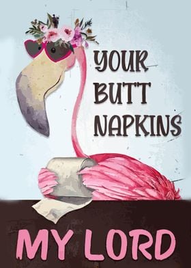 Your Butt Napkins My Lord