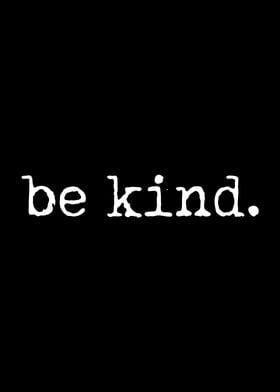 be kind