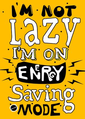  Im Not Lazy Im on energy