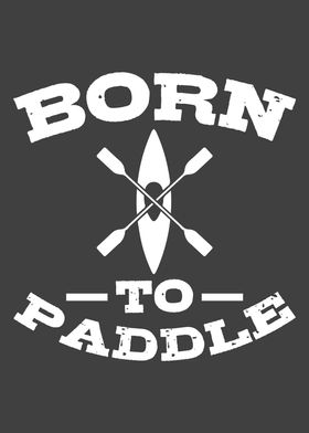 BORN TO PADDLE Funny