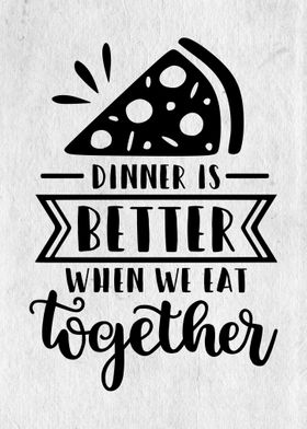 Dinner is better together