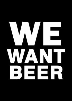 We Want Beer