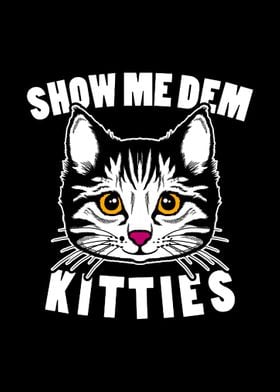 Show Me Dem Kitties