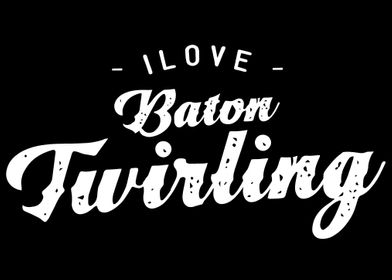 Love Baton Twirling