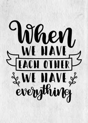 When we have each other