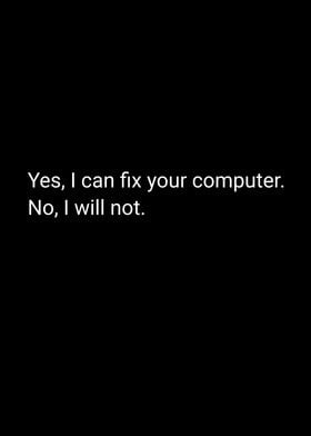 I Can Fix Ur Pc No I Wont