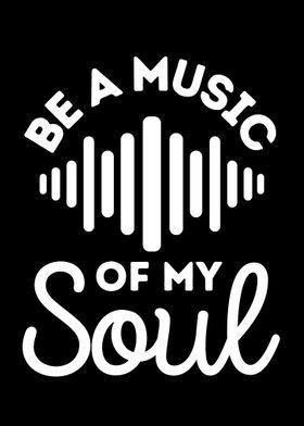 Be A Music Of My Soul 