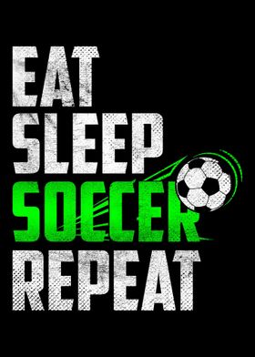 Eat Sleep Soccer Repeat