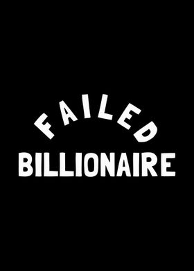 Failed Billionaire