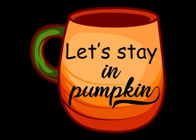 Stay Pumpkin Pumpkin Lover