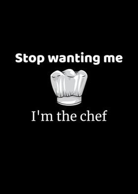 Stop Want Me Im The Chef