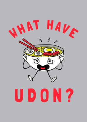 What Have Udon 