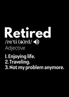 Retired Not My Problem