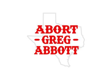 Abort Greg Abbott