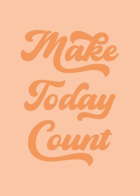 Make Today Count