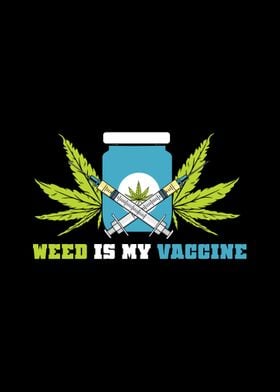 Weed Is My Vaccine Gift