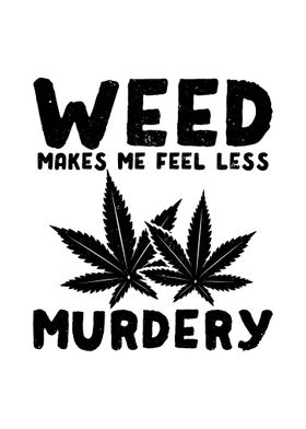 Weed Less Murdery Gifts