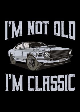 Im Not Old Im Classic