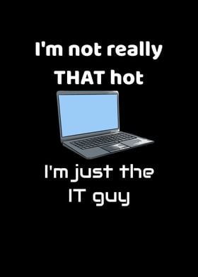 Not That Hot Just IT Guy