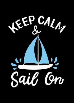 Keep Calm And Sail On