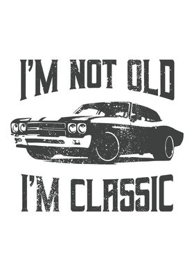 Im Not Old Im Classic