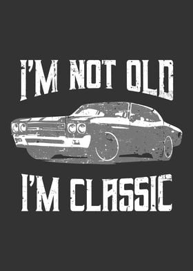 Im Not Old Im Classic