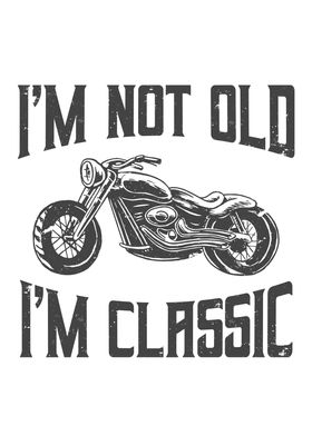 Im Not Old Im Classic