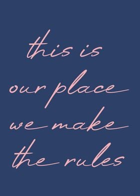 Our place our rules Taylor