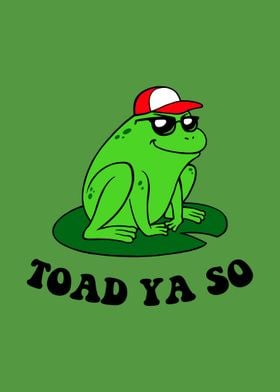 Toad Ya So