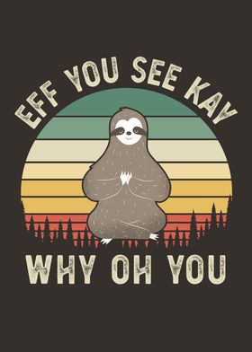 Sloth EFF You See Kay Why