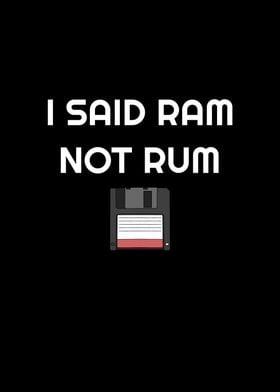 I Said Ram Not Rum PC Nerd