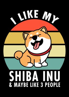 I Like My Shiba Inu