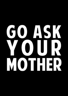 Go Ask Your Mother