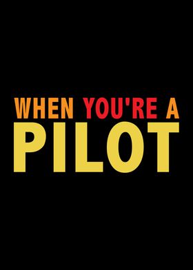 When youre a pilot