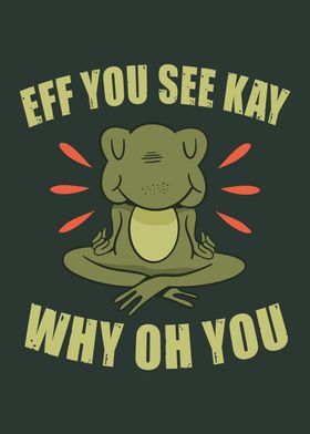  EFF You See Kay Why Frog